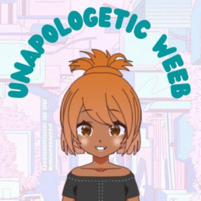 Intro to Unapologetic Weeb