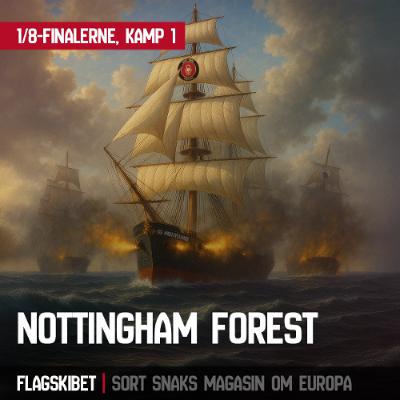 Flagskibet: 1/8-delsfinale 1 – Nottingham Forest Flagskibet: 1/8-delsfinale 1 – Nottingham Forest
