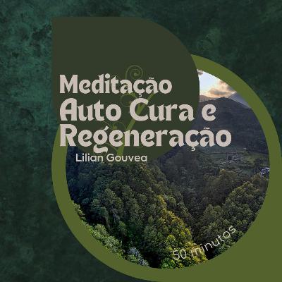 Meditação Auto Cura e Regeneração Meditação Auto Cura e Regeneração