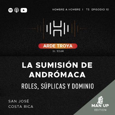 ARDE TROYA TOUR: T.5 EP. 10 (Costa Rica): La sumisión de Andrómaca: Roles, súplicas y dominio ARDE TROYA TOUR: T.5 EP. 10 (Costa Rica): La sumisión de Andrómaca: Roles, súplicas y dominio