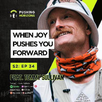 Tommy Sullivan | When Joy Pushes You Forward | Season 2 Episode 34