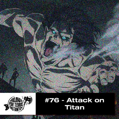 #76 - Attack on Titan #76 - Attack on Titan