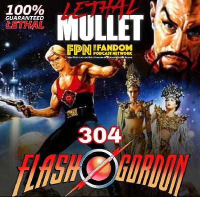 Lethal Mullet Podcast #304: FLASH GORDON