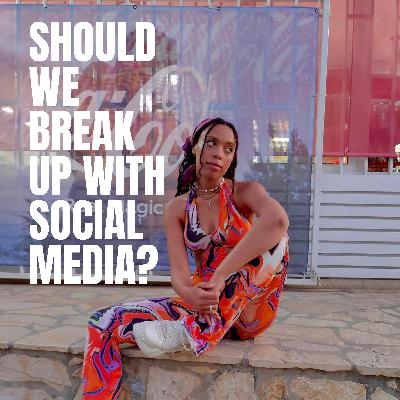 Should we break up with social media? Should we break up with social media?
