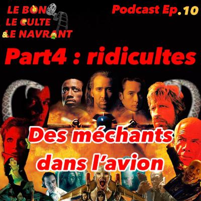 Le bon, le culte et le navrant. Ep10 : "Des méchants dans l'avion". Part4 : Ridicultes : The Delta Force, Flight 666, Des zombies dans l'avion, Des serpents dans l'avion.