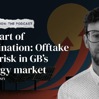 The art of origination: Offtake and risk in GB’s energy market with Josh Brown (SSE)