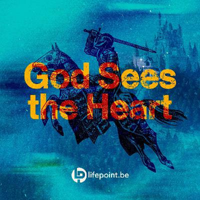 God Sees the Heart | Kingdom Come Week 6