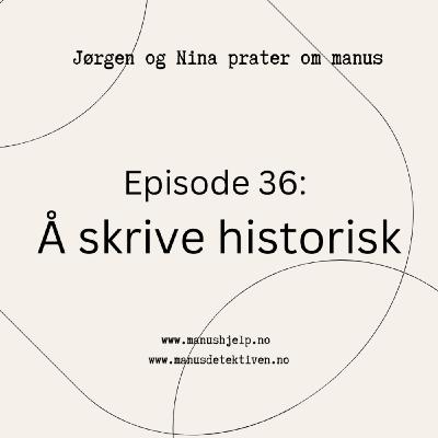 Episode 36: Å skrive historisk