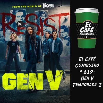 El Cafe Comiquero #619 - Gen V Temporada Dos