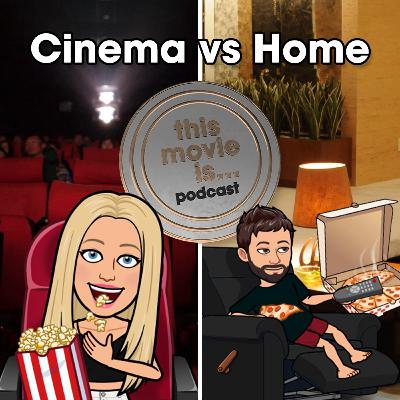 Cinema vs Home
