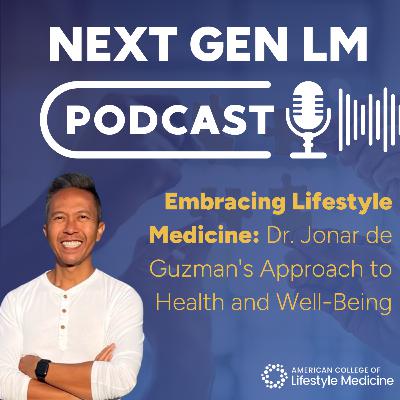 Embracing Lifestyle Medicine: Dr. Jonar de Guzman’s Approach to Health and Well-Being