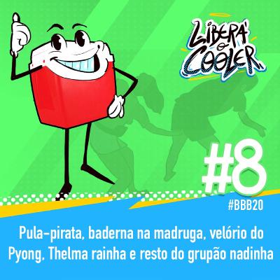 #8 - Pula-pirata, baderna na madrugada, velório do Pyong, Thelma rainha e resto do grupão nadinha!