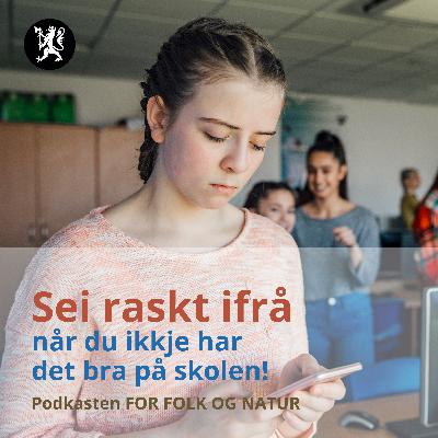 Sei ifrå når du ikkje har det bra på skolen!