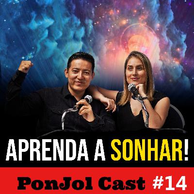 PonJol Cast #14 - Sonhar é de Graça! Então vamos sonhar Grande PonJol Cast #14 - Sonhar é de Graça! Então vamos sonhar Grande