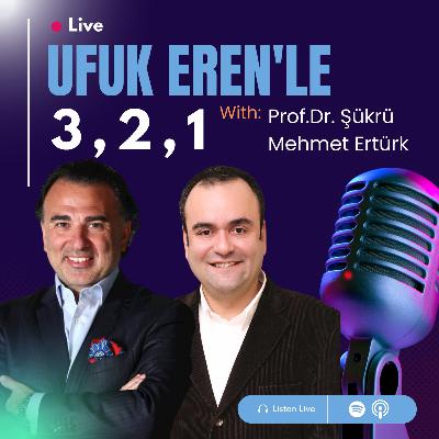 Ufuk Eren´le 3,2,1: Prof. Dr. Şükrü Mehmet Ertürk