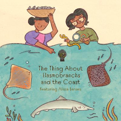 #52 The Thing About Elasmobranchs and the Coast