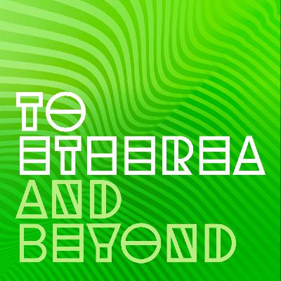 To Etherea and Beyond - Episode 72 - Mass Octave Turbulence