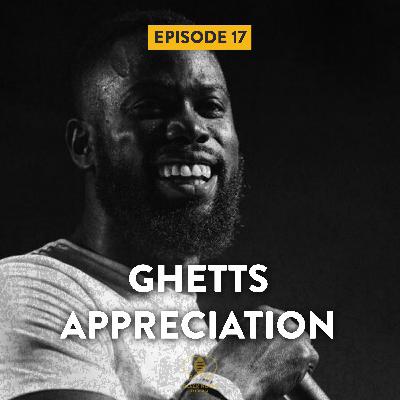 Episode 17 | "Ghetts Appreciation" Episode 17 | "Ghetts Appreciation"