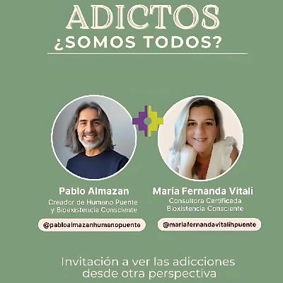 Adictos ¿Somos todos? - Maria Fernanda Vitali y Pablo Almazan