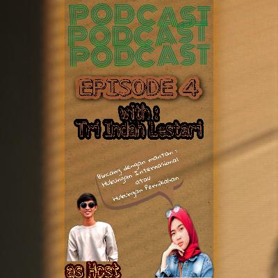 #Eps4: "Hubungan Internasional atau Hubungan Pernikahan" bersama Tri Indah Lestari.