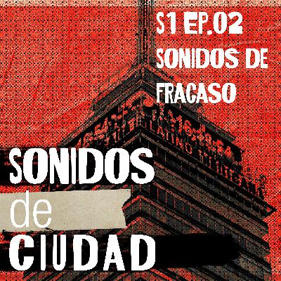 S01E02 - Sonidos de Fracaso