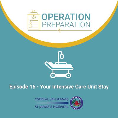 Episode 16 - Your Intensive Care Unit Stay