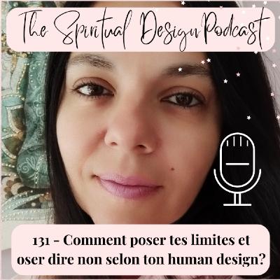#131 - Comment poser tes limites et oser dire non selon ton human design ? #131 - Comment poser tes limites et oser dire non selon ton human design ?