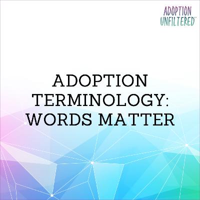 Adoption Terminology: Words Matter Adoption Terminology: Words Matter