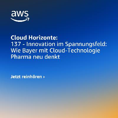 137 - Innovation im Spannungsfeld: Wie Bayer mit Cloud-Technologie Pharma neu denkt 137 - Innovation im Spannungsfeld: Wie Bayer mit Cloud-Technologie Pharma neu denkt