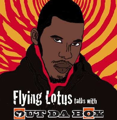 Flying Lotus - Out Da Box Radio Interview Flying Lotus - Out Da Box Radio Interview