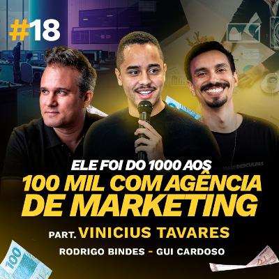 DO MIL AOS 100 MIL POR MÊS COM AGÊNCIA DE MARKETING com Vinicius Tavares | Podcast 2 Centavos #018