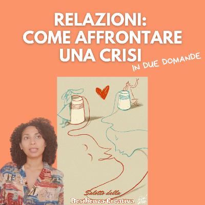 Due domande per affrontare una CRISI di coppia Due domande per affrontare una CRISI di coppia