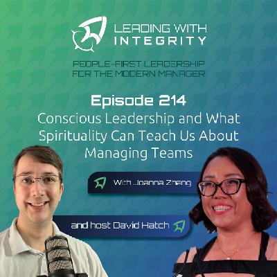 Ep.214: Conscious Leadership and What Spirituality Can Teach Us About Managing Teams, with Joanna Zhang | Leadership Podcasts Ep.214: Conscious Leadership and What Spirituality Can Teach Us About Managing Teams, with Joanna Zhang | Leadership Podcasts