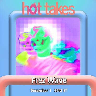 Episode 89: Frez Wave