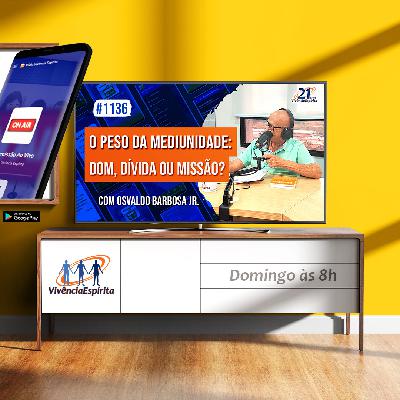 O Peso da Mediunidade: Dom, Dívida ou Missão? | com Osvaldo Barbosa Jr. - Ep. 1136 O Peso da Mediunidade: Dom, Dívida ou Missão? | com Osvaldo Barbosa Jr. - Ep. 1136