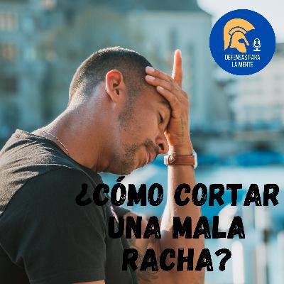 ¿Cómo cortar una mala racha? ¿Cómo cortar una mala racha?