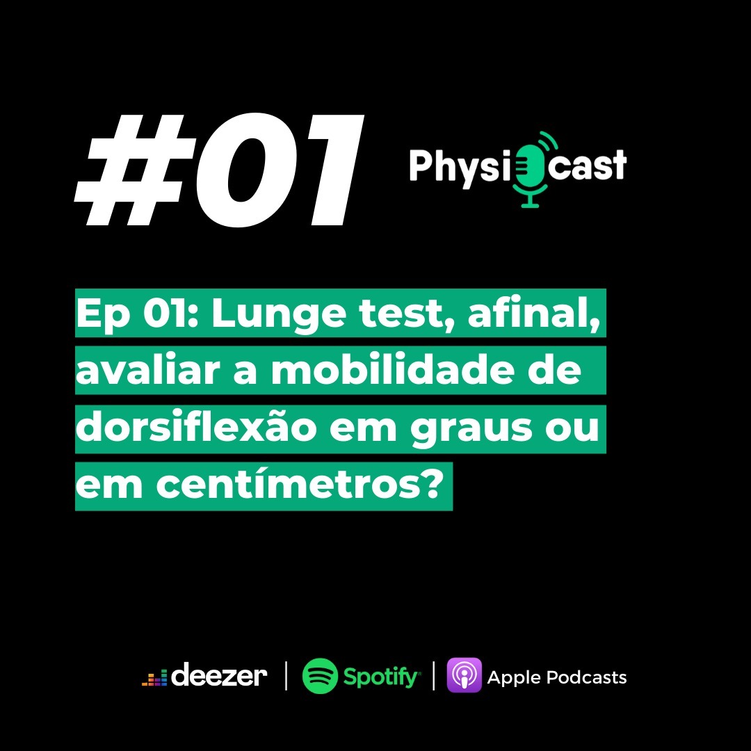 EpO1: Lunge Test, como avaliar a mobilidade de dorsiflexão, em centímetros ou graus? EpO1: Lunge Test, como avaliar a mobilidade de dorsiflexão, em centímetros ou graus?
