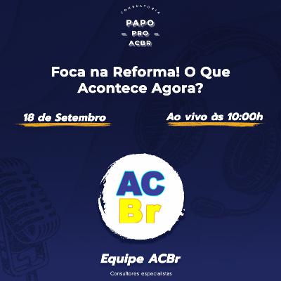 Foca na Reforma! O Que Acontece Agora?