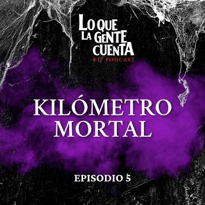 Episodio 13: Kilómetro mortal 🚧
