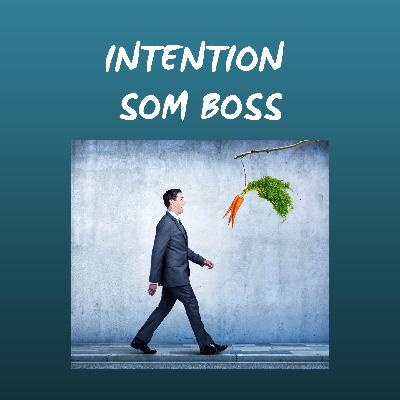 03 - Intention som boss