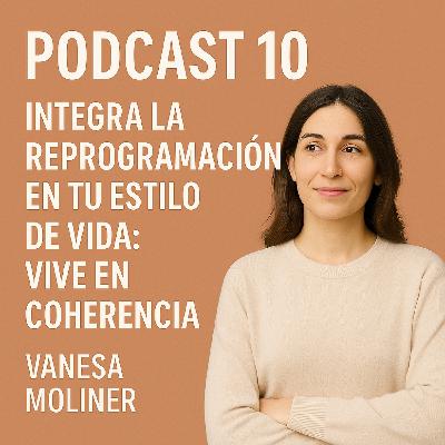 Integra la reprogramación en tu estilo de vida: vive en coherencia