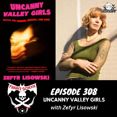 308 - Uncanny Valley Girls (w/ Zefyr Lisowski) 308 - Uncanny Valley Girls (w/ Zefyr Lisowski)