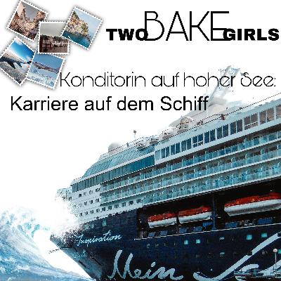 #54 Konditorin auf hoher See: Karriere auf dem Schiff