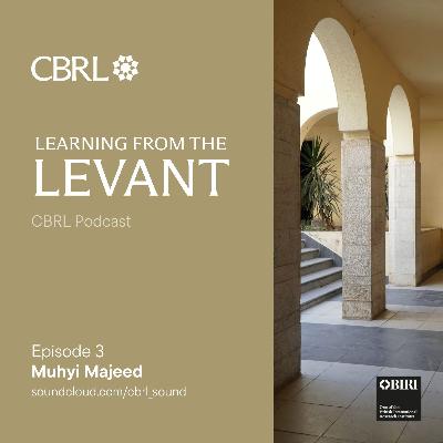 Learning from the Levant - Episode 3: Muhyi Majeed Learning from the Levant - Episode 3: Muhyi Majeed