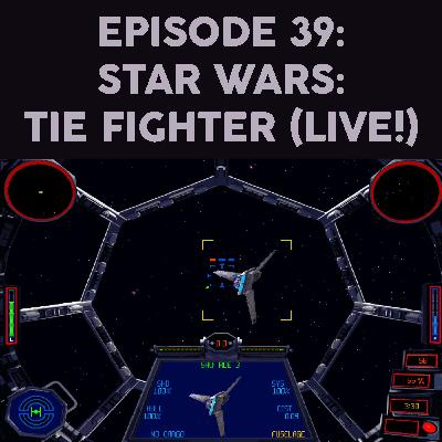 Episode 39 - TIE Fighter