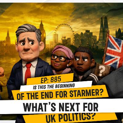 IS THIS THE BEGINNING OF THE END FOR STARMER? WHAT'S NEXT FOR UK POLITICS? | TDA - 885 IS THIS THE BEGINNING OF THE END FOR STARMER? WHAT'S NEXT FOR UK POLITICS? | TDA - 885