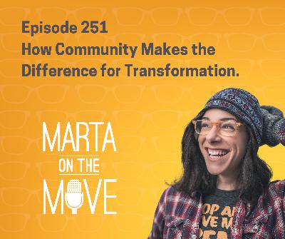 #251 How Community Makes the Difference For Transformation #251 How Community Makes the Difference For Transformation