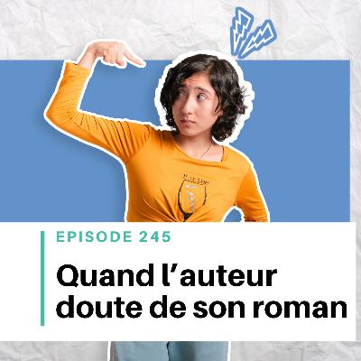Ep #245 - Surmonter les doutes de l'auteur