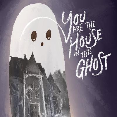 You are the House in this Ghost (Act 1 Q&A)