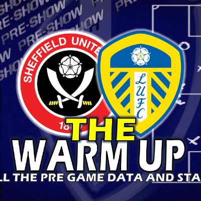 The Warm Up: Sheffield United V Leeds United. Stats, Data, and Form The Warm Up: Sheffield United V Leeds United. Stats, Data, and Form